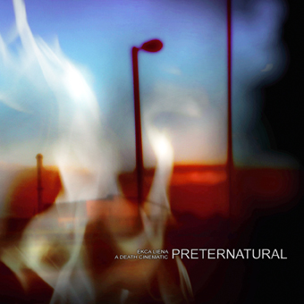 cover of EKCA LIENA / A DEATH CINEMATIC – PRETERNATURAL – Small Doses